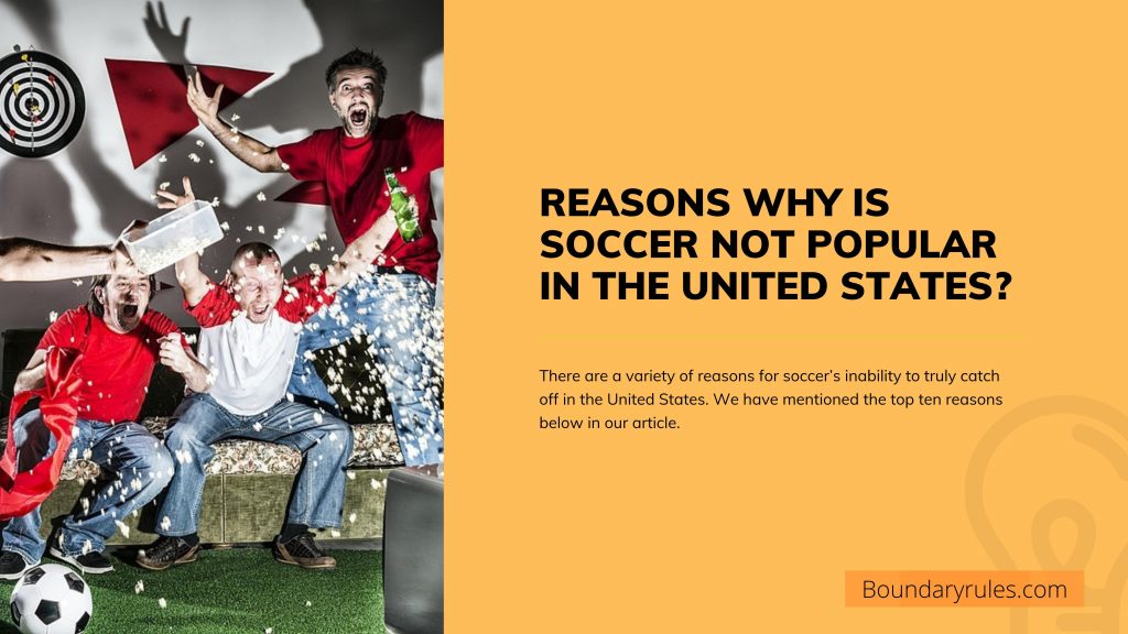 Reasons why is soccer not popular in the United States