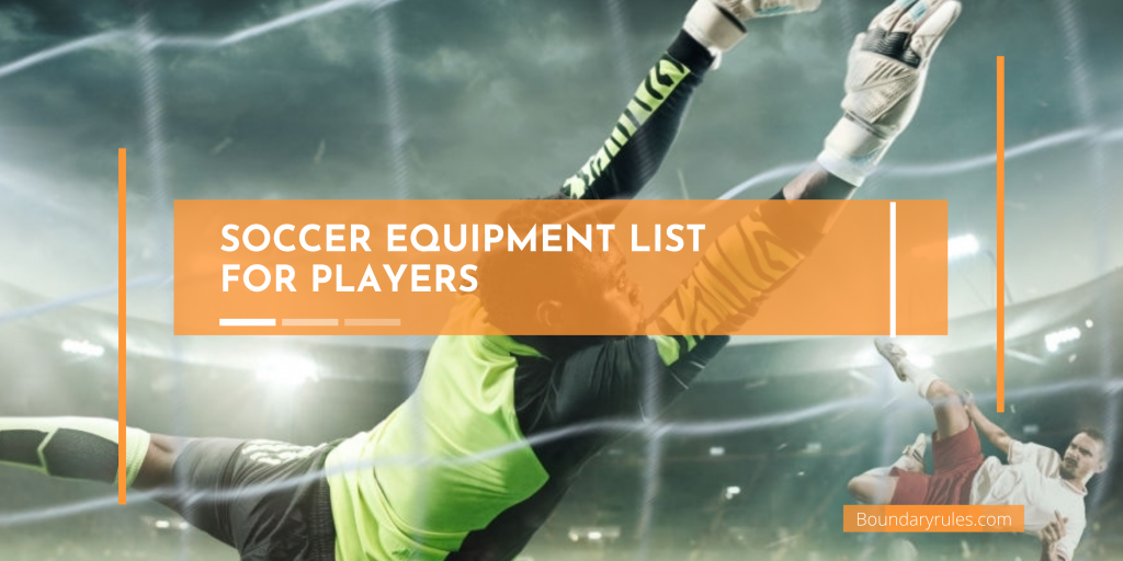 Soccer equipment list for players