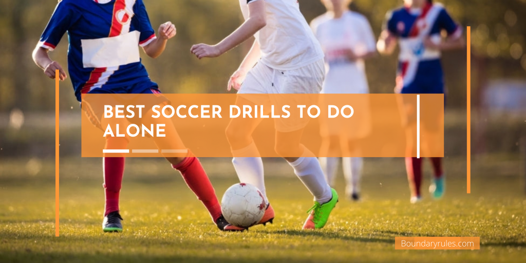 Best Soccer Drills To Do Alone