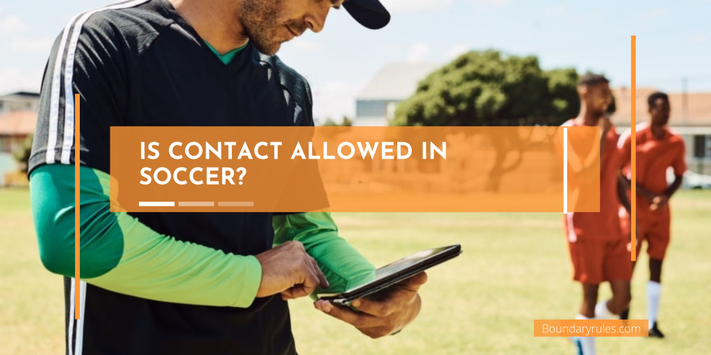 Is contact allowed in soccer? 